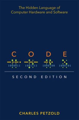 Code: The Hidden Language of Computer Hardware and Software - Un'Avventura Digitale Tra Linguaggi Misteriosi e Architetture Complesse!