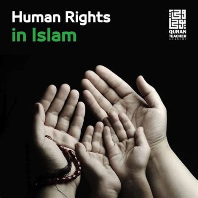  Human Rights in Islam: A Critical Examination of Theory and Practice!